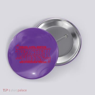 Funny Teacher Things Teach Love Inspire Button