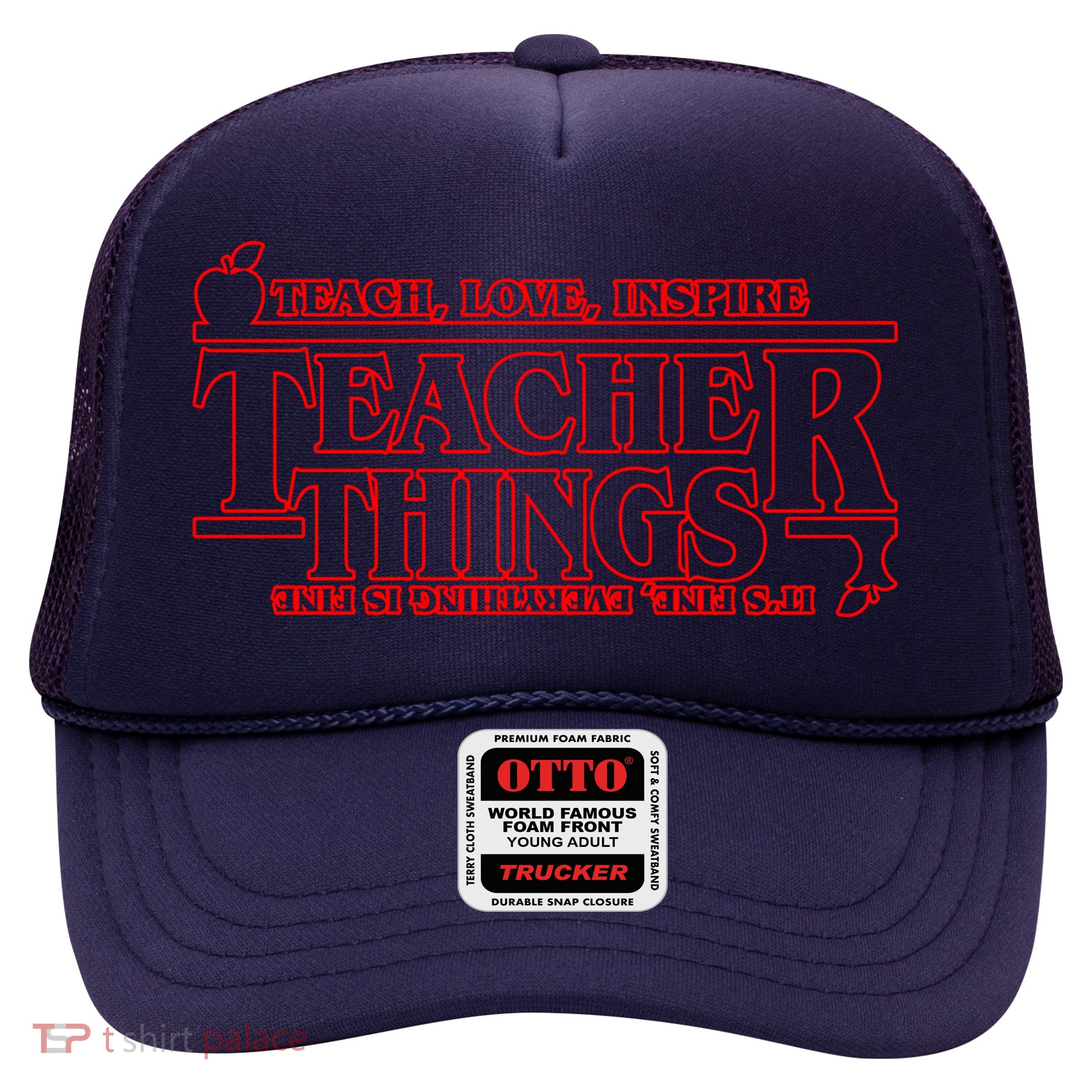 Funny Teacher Things Teach Love Inspire Trucker Hat