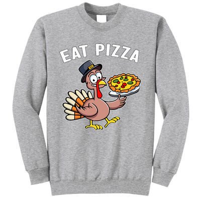 Funny Thanksgiving Turkey Eat Pizza Vegan Thanksgiving Fun Tall Sweatshirt