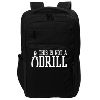 Funny Tool This Is Not A Drill With A Set Of Pliers Cute Gift Impact Tech Backpack