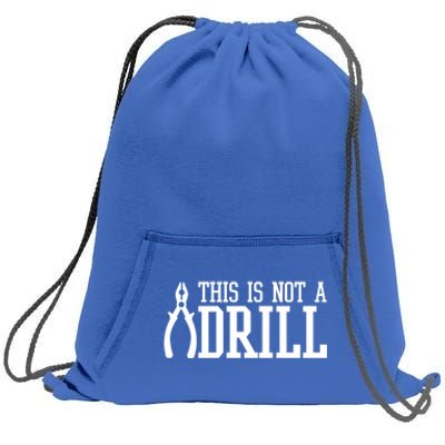 Funny Tool This Is Not A Drill With A Set Of Pliers Cute Gift Sweatshirt Cinch Pack Bag