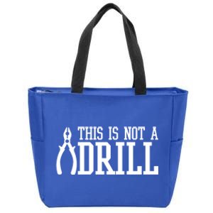 Funny Tool This Is Not A Drill With A Set Of Pliers Cute Gift Zip Tote Bag