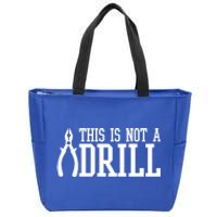 Funny Tool This Is Not A Drill With A Set Of Pliers Cute Gift Zip Tote Bag