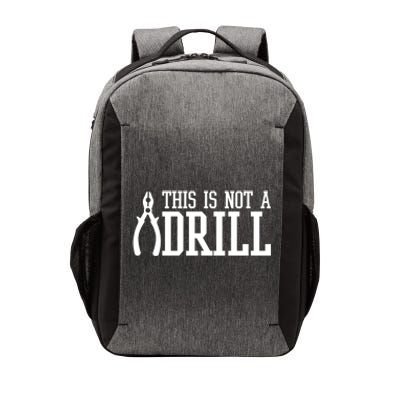 Funny Tool This Is Not A Drill With A Set Of Pliers Cute Gift Vector Backpack