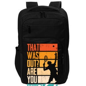 Funny Tennis That Was Out Are You Sure Funny Gift Impact Tech Backpack