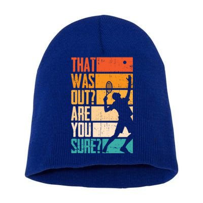 Funny Tennis That Was Out Are You Sure Funny Gift Short Acrylic Beanie