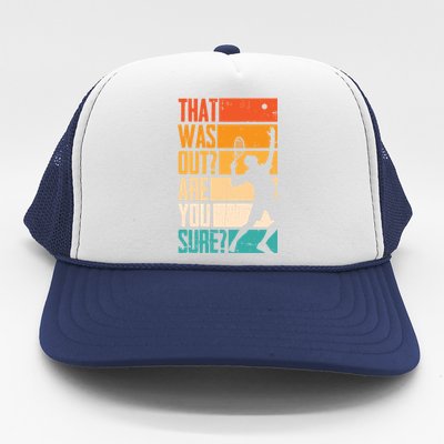 Funny Tennis That Was Out Are You Sure Funny Gift Trucker Hat