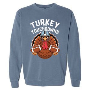 Funny Turkey Turkey And Touchdowns Thanksgiving Fall Gift Garment-Dyed Sweatshirt