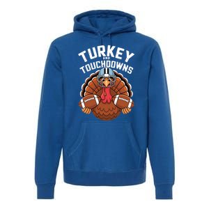 Funny Turkey Turkey And Touchdowns Thanksgiving Fall Gift Premium Hoodie