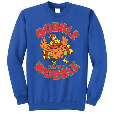 Funny Thanksgiving Turkey Gobble Till You Wobble Cool Gift Sweatshirt