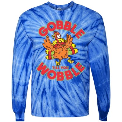 Funny Thanksgiving Turkey Gobble Till You Wobble Cool Gift Tie-Dye Long Sleeve Shirt