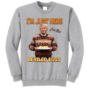 Funny Trump Thanksgiving IM Just Here For The Deviled Eggs Tall Sweatshirt