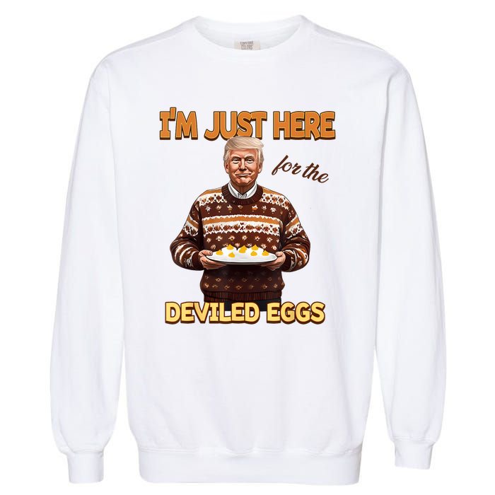 Funny Trump Thanksgiving IM Just Here For The Deviled Eggs Garment-Dyed Sweatshirt