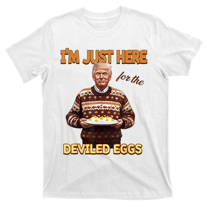 Funny Trump Thanksgiving IM Just Here For The Deviled Eggs T-Shirt