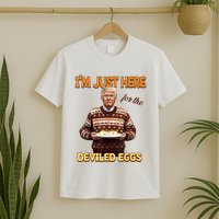 Funny Trump Thanksgiving IM Just Here For The Deviled Eggs T-Shirt