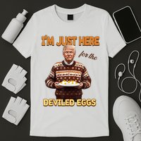 Funny Trump Thanksgiving IM Just Here For The Deviled Eggs T-Shirt