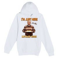 Funny Trump Thanksgiving IM Just Here For The Deviled Eggs Premium Pullover Hoodie