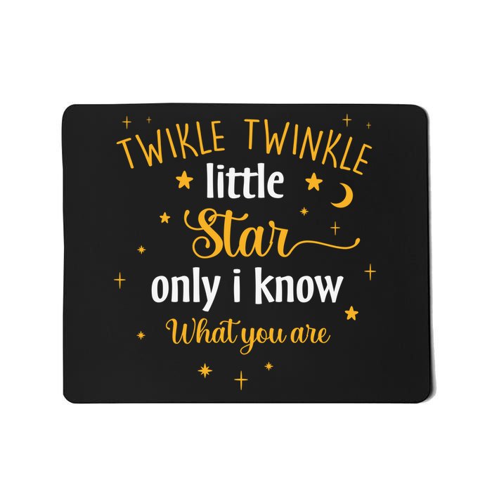 Funny Twinkle Twinkle Little Star Only I Know What You Are Mousepad