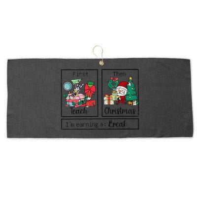 First Teach The Christmas IM Earning A Break Teacher Xmas Large Microfiber Waffle Golf Towel