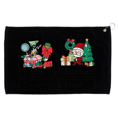 First Teach The Christmas IM Earning A Break Teacher Xmas Grommeted Golf Towel