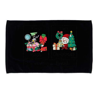 First Teach The Christmas IM Earning A Break Teacher Xmas Microfiber Hand Towel