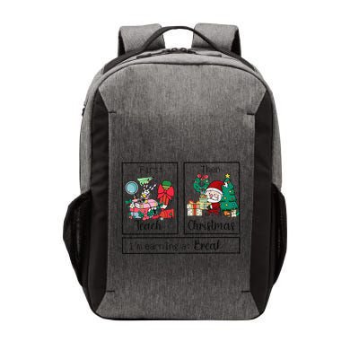 First Teach The Christmas IM Earning A Break Teacher Xmas Vector Backpack