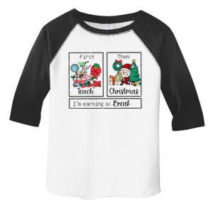 First Teach The Christmas IM Earning A Break Teacher Xmas Toddler Fine Jersey T-Shirt