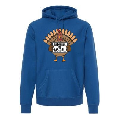 Funny Thanksgiving Turkey IM Thankful For Baseball Gift Premium Hoodie