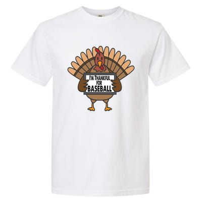 Funny Thanksgiving Turkey IM Thankful For Baseball Gift Garment-Dyed Heavyweight T-Shirt