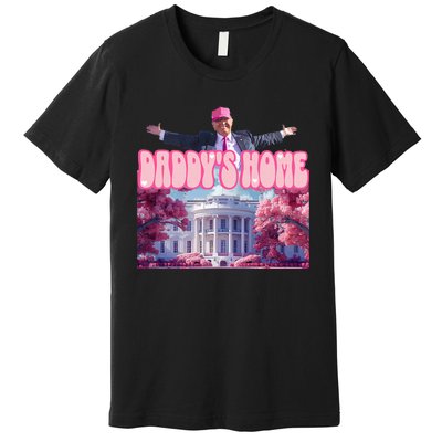 Funny Trump Take America Back Daddys Home Trump 2024 Premium T-Shirt