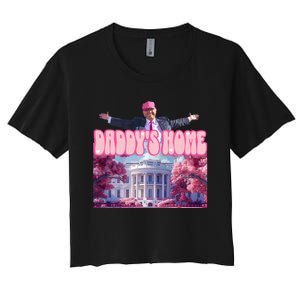 Funny Trump Take America Back Daddys Home Trump 2024 Women's Crop Top Tee