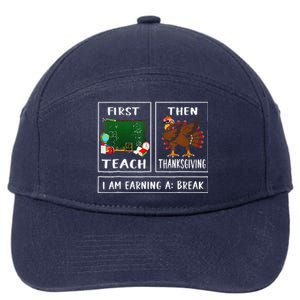 First Teach Then Thanksgiving IM Earning A Break Teacher 7-Panel Snapback Hat