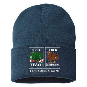 First Teach Then Thanksgiving IM Earning A Break Teacher Sustainable Knit Beanie