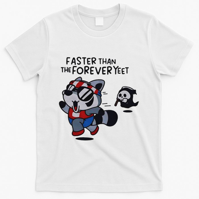 Faster Than The Forever Yeet Run Away Faster T-Shirt