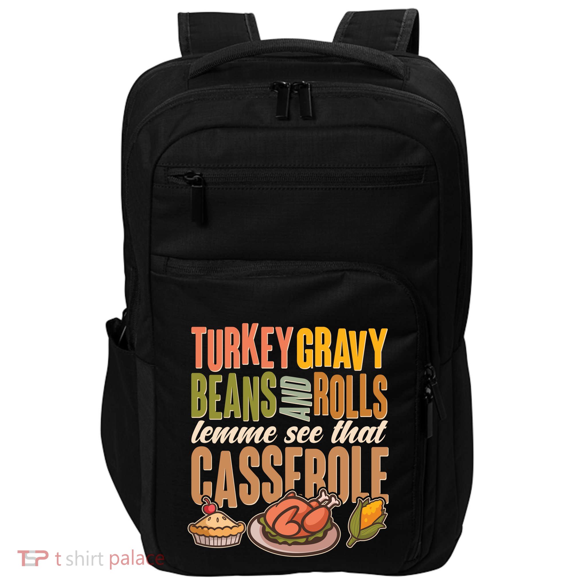 Funny Thanksgiving Turkey Gravy Bean And Rolls Lemme See That Casserole Impact Tech Backpack