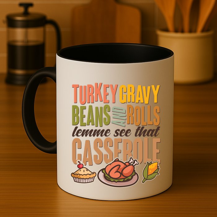 Funny Thanksgiving Turkey Gravy Bean And Rolls Lemme See That Casserole Mug