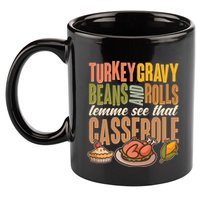 Funny Thanksgiving Turkey Gravy Bean And Rolls Lemme See That Casserole 11oz C Handle Ceramic Mug