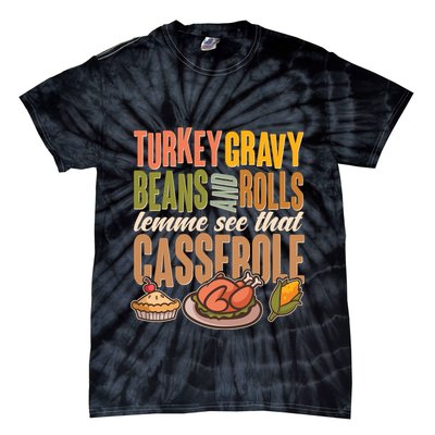 Funny Thanksgiving Turkey Gravy Bean And Rolls Lemme See That Casserole Tie-Dye T-Shirt