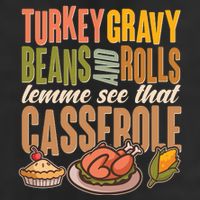 Funny Thanksgiving Turkey Gravy Bean And Rolls Lemme See That Casserole Trucker Hat