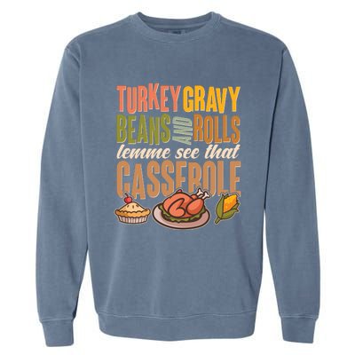 Funny Thanksgiving Turkey Gravy Bean And Rolls Lemme See That Casserole Garment-Dyed Sweatshirt