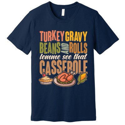 Funny Thanksgiving Turkey Gravy Bean And Rolls Lemme See That Casserole Premium T-Shirt