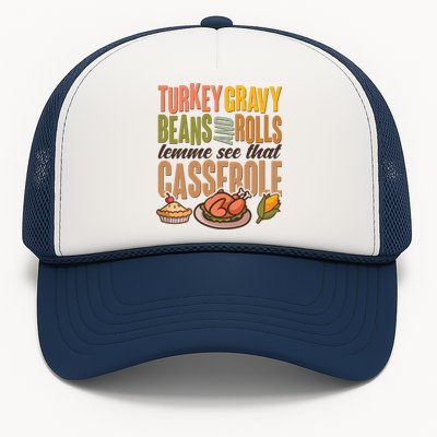 Funny Thanksgiving Turkey Gravy Bean And Rolls Lemme See That Casserole Trucker Hat