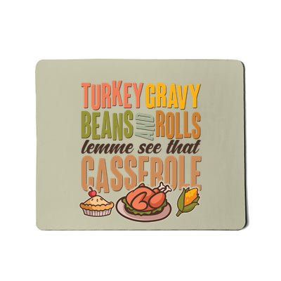 Funny Thanksgiving Turkey Gravy Bean And Rolls Lemme See That Casserole Mousepad