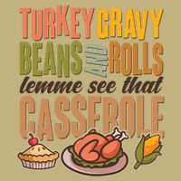Funny Thanksgiving Turkey Gravy Bean And Rolls Lemme See That Casserole Cooling Performance Long Sleeve Crew