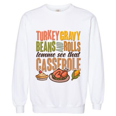 Funny Thanksgiving Turkey Gravy Bean And Rolls Lemme See That Casserole Garment-Dyed Sweatshirt