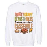 Funny Thanksgiving Turkey Gravy Bean And Rolls Lemme See That Casserole Garment-Dyed Sweatshirt