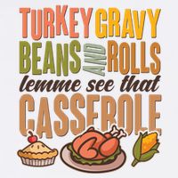 Funny Thanksgiving Turkey Gravy Bean And Rolls Lemme See That Casserole Garment-Dyed Sweatshirt