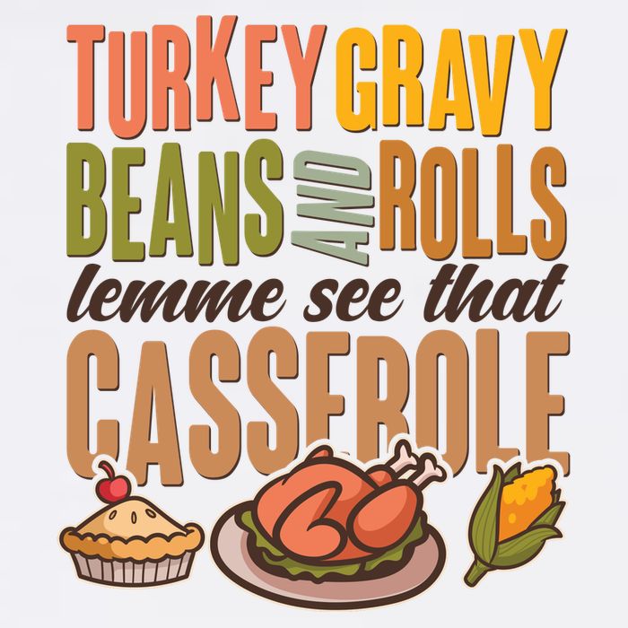 Funny Thanksgiving Turkey Gravy Bean And Rolls Lemme See That Casserole Garment-Dyed Sweatshirt