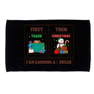 First Teach Then Christmas I Am Earning A Break Teachers Microfiber Hand Towel