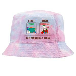 First Teach Then Christmas I Am Earning A Break Teachers Tie-Dyed Bucket Hat